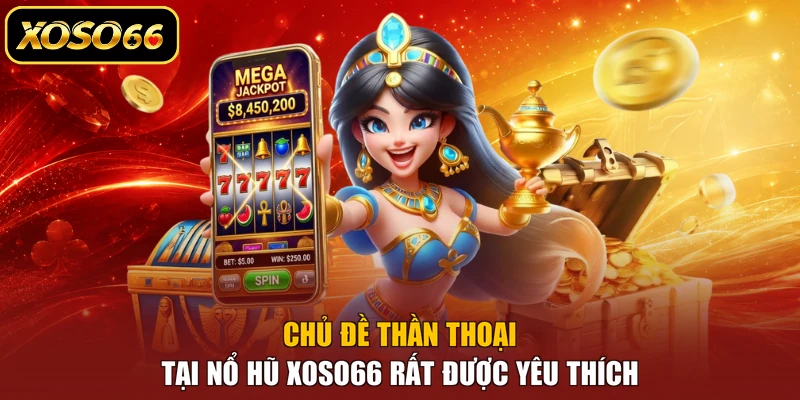 Chủ đề thần thoại tại nổ hũ XOSO66 rất được yêu thích