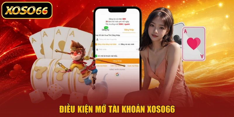 Điều kiện mở tài khoản XOSO66
