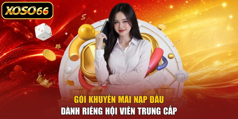 Gói khuyến mãi nạp đầu dành riêng hội viên trung cấp