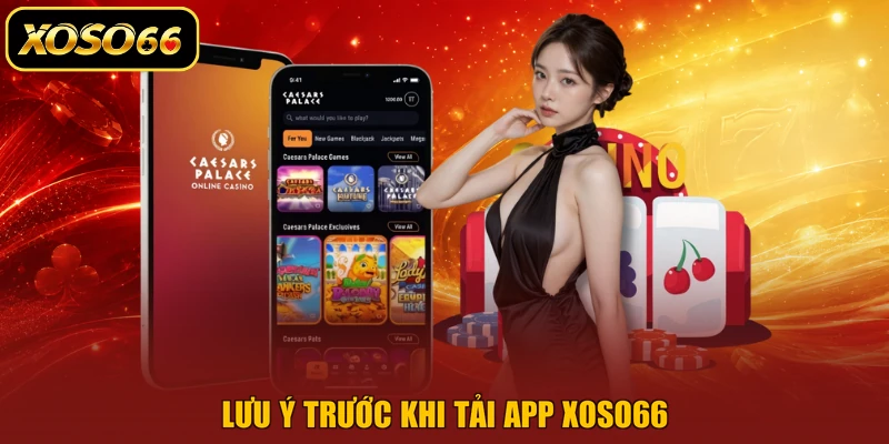 Lưu ý trước khi tải app XOSO66