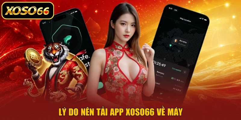 Lý do nên tải app XOSO66 về máy