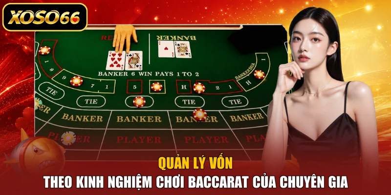 Quản lý vốn theo kinh nghiệm chơi Baccarat của chuyên gia