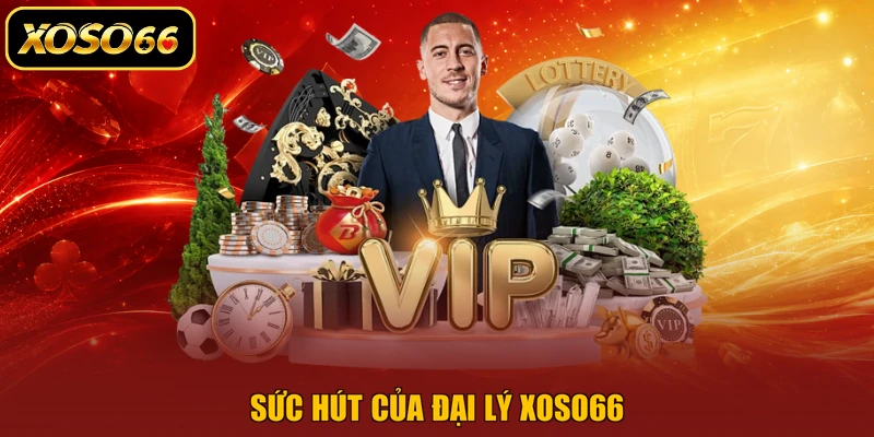Sức hút của đại lý XOSO66